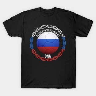 Russian Football Is In My DNA - Gift for Russian With Roots From Russia T-Shirt